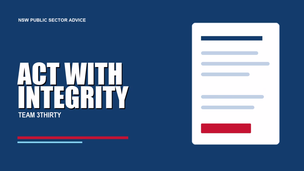 ACT WITH INTEGRITY - Team 3Thirty NSW Government job advice