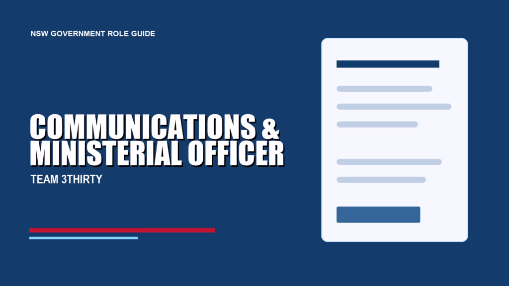 COMMUNICATIONS & MINISTERIAL OFFICER - Team 3Thirty NSW Government job advice