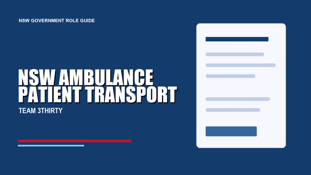 NSW AMBULANCE PATIENT TRANSPORT - Team 3Thirty NSW Government job advice