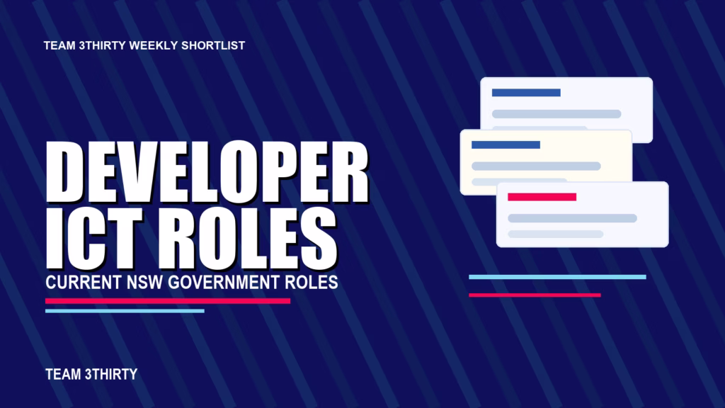NSW Government Developer and ICT Technical Roles To Consider This Week - Team 3Thirty