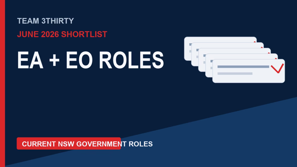 NSW Government Executive Assistant and Executive Officer Roles Closing Soon - Team 3Thirty Shortlist roundup